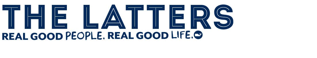 The Latters. Real Good People. Real Good Life.